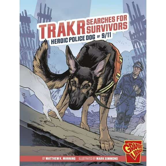 Heroic Animals Trakr Searches for Survivors: Heroic Police Dog of 9/11, (Paperback)