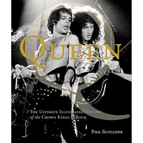 Pre-Owned Queen: The Ultimate Illustrated History of the Crown Kings of Rock (Paperback) 0760340102 9780760340103