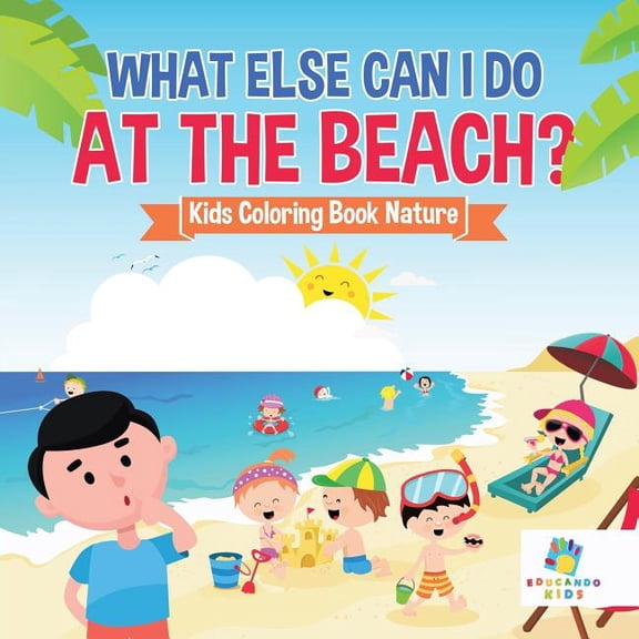 What Else Can I Do at the Beach? Kids Coloring Book Nature (Paperback)