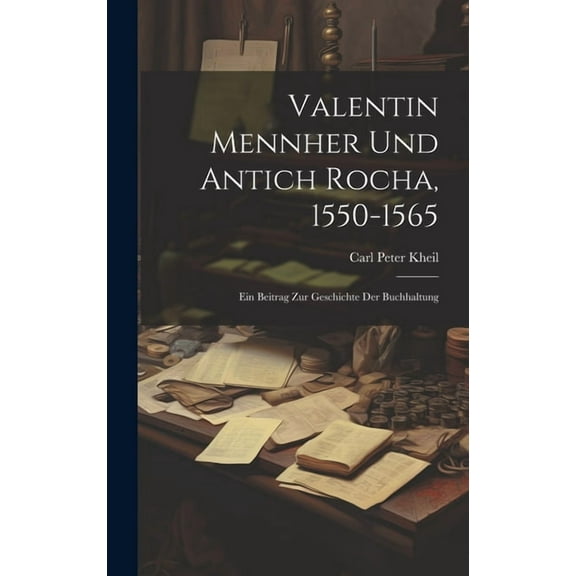 Valentin Mennher Und Antich Rocha, 1550-1565: Ein Beitrag Zur Geschichte Der Buchhaltung (Hardcover)