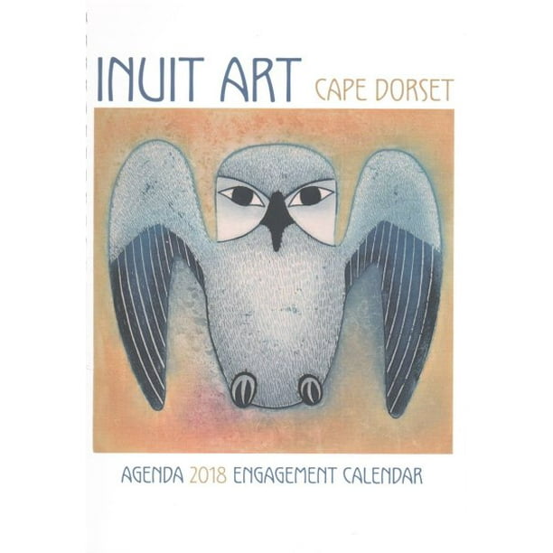 Inuit Art Cape Dorset 2018 Calendar