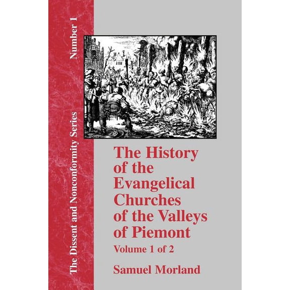 History of the Evangelical Churches of t The History of the Evangelical Churches of the Valleys of Piemont - Vol. 1, Book 01, (Paperback)