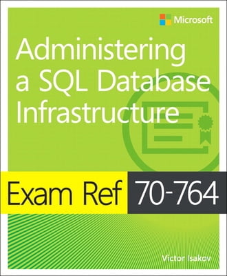 Pre-Owned Exam Ref 70-764 Administering a SQL Database Infrastructure ...