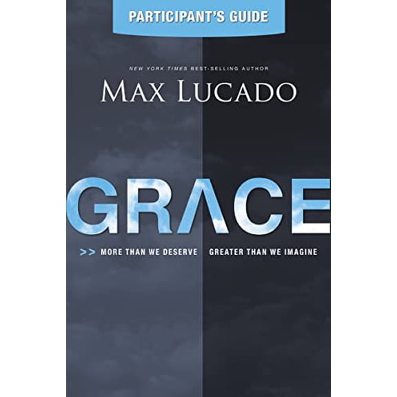 Pre-Owned Grace Bible Study Participant's Guide: More Than We Deserve, Greater Than We Imagine (Paperback) 1401675840 9781401675844