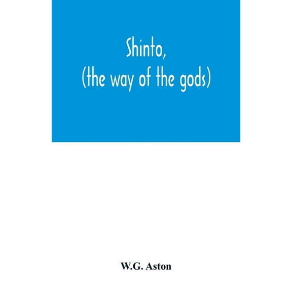 Shinto, (the way of the gods), (Paperback)