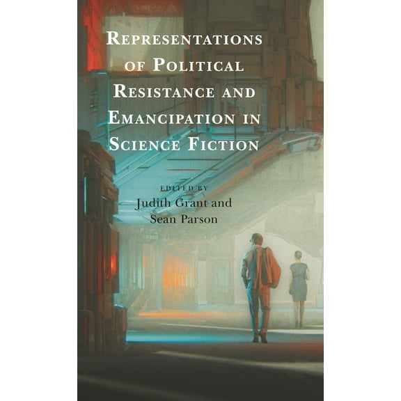 Representations of Political Resistance and Emancipation in Science Fiction, (Hardcover)