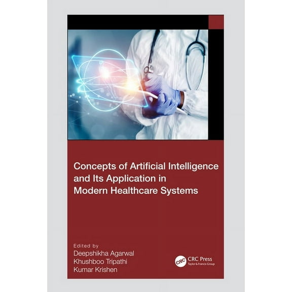 Concepts of Artificial Intelligence and its Application in Modern Healthcare Systems, (Hardcover)