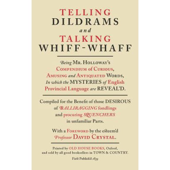 Pre-Owned Telling Dildrams and Talking Whiff Whaff: A Dictionary of Provincialisms (Hardcover) 1908402369 9781908402363
