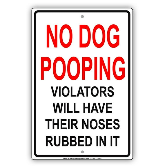 No Dog Pooping Violators Will Have Their Noses Rubbed In It Hilarious Jokes Funny Novelty Caution Alert Notice Aluminum Note Metal Sign 8"x12" Plate