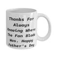 thumbnail image 2 of Reusable Dad Gifts, Thanks For Always Knowing Where The Fan Blade Was. Happy Father's Day, Dad 11oz Mug From Son Daughter, 2 of 2