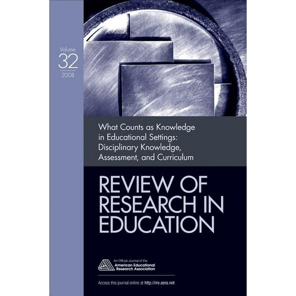 Review of Research in Education What Counts as Knowledge in Educational Settings: Disciplinary Knowledge, Assessment, and Curriculum, Book 32, (Paperback)
