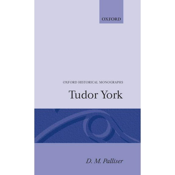 Oxford Historical Monographs Tudor York, (Hardcover)