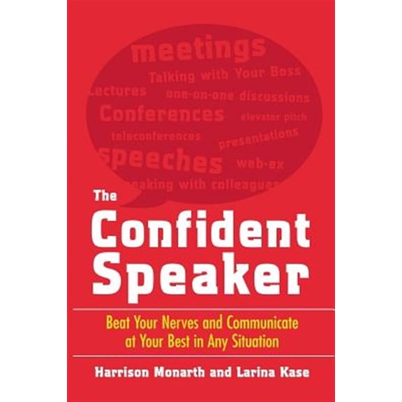 Pre-Owned The Confident Speaker: Beat Your Nerves and Communicate at Your Best in Any Situation (Paperback) 0071481494 9780071481496