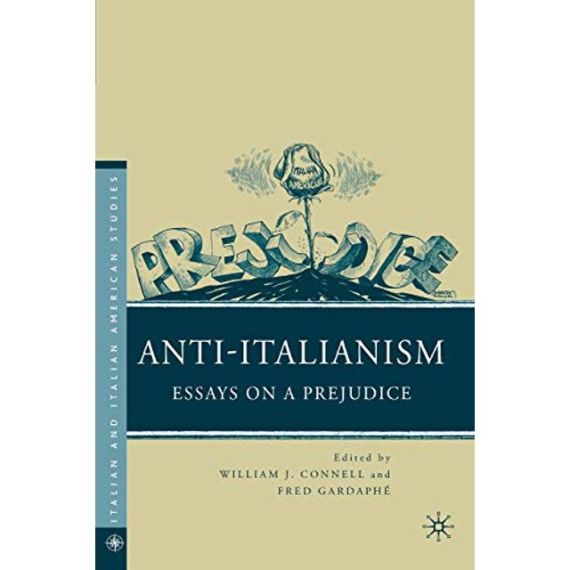 Anti-Italianism: Essays on a Prejudice (Italian and Italian American Studies)
