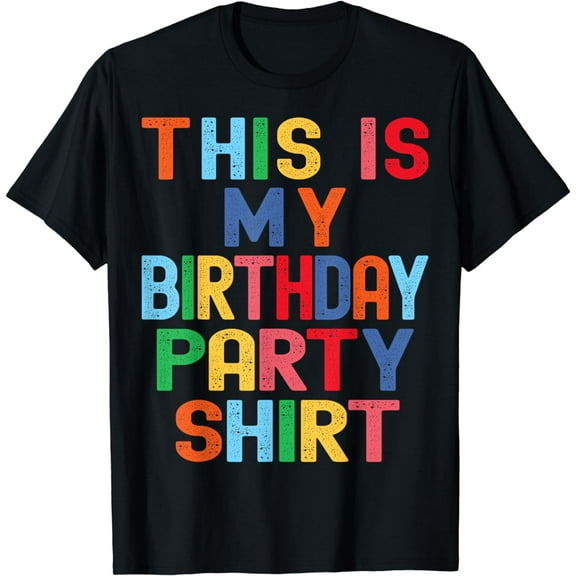 This is My Birthday Party Shirt Funny Birthday party Outfit T-Shirt