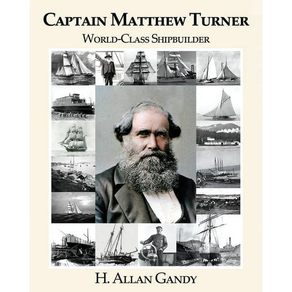 Captain Matthew Turner: World-Class Shipbuilder, (Paperback)
