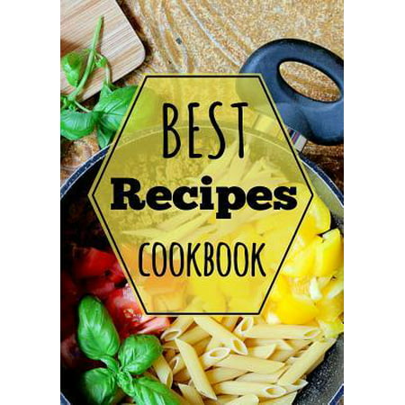 Best Recipes Cookbook: Blank Recipe Book to Write in Cookbook Organizer
