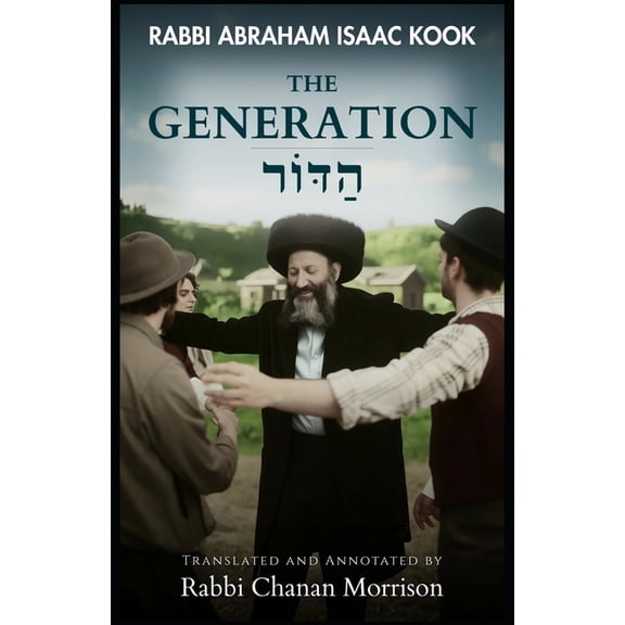 The Generation: An Annotated Translation of Rav Kook's "HaDor", (Paperback)