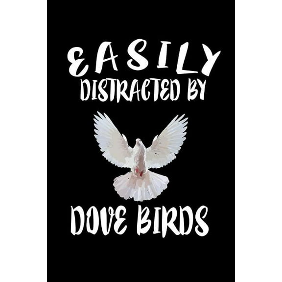 Easily Distracted By Dove Birds: Animal Nature Collection (Paperback)