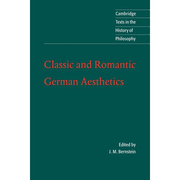 Cambridge Texts in the History of Philos Classic and Romantic German Aesthetics, (Paperback)