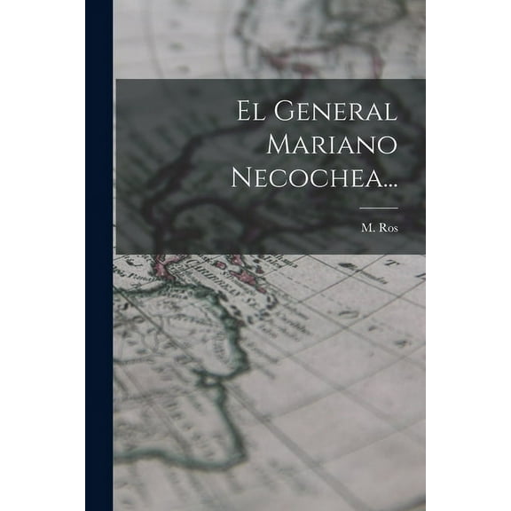 El General Mariano Necochea... (Paperback)