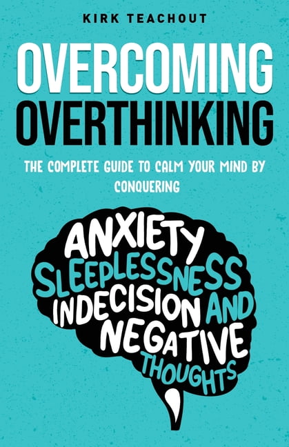 Stop Overthinking: 23 Techniques to Relieve Stress, Stop Stop Overthinking: 23 Techniques to Relieve Stress, Stop