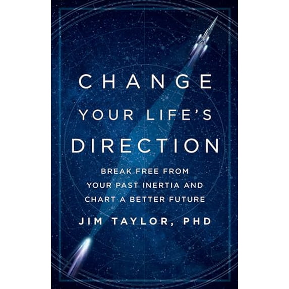 Pre-Owned Change Your Life's Direction: Break Free from Your Past Inertia and Chart a Better Future (Hardcover) 153814669X 9781538146699