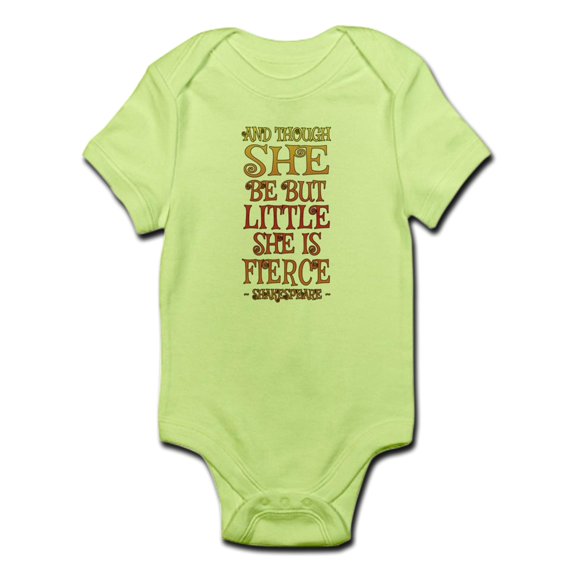 CafePress - Though She Be But Little She Is Fierce Body Suit - Baby Light Bodysuit