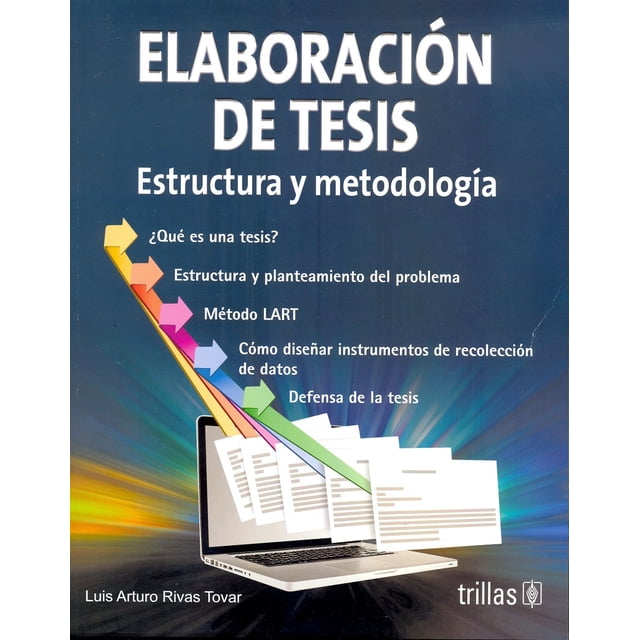 ELABORACION DE TESIS ESTRUCTURA Y METODOLOGIA EDITORIAL TRILLAS Pasta Blanda