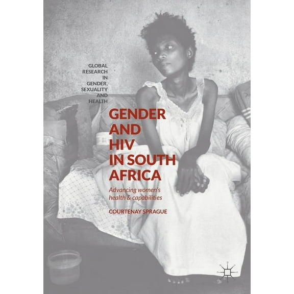 Gender and HIV in South Africa: Advancing Women's Health and Capabilities, (Paperback)