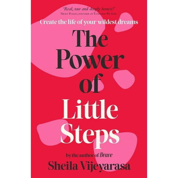 The Power of Little Steps: Create the Life of Your Wildest Dreams, (Paperback)