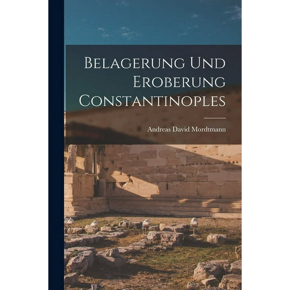 Belagerung und Eroberung Constantinoples (Paperback)