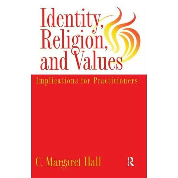 Identity Religion And Values: Implications for Practitioners, (Hardcover)