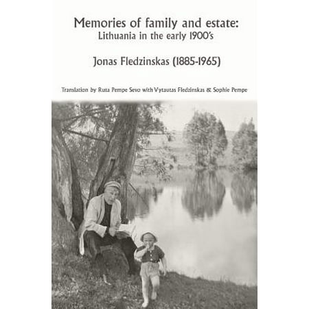 Lithuanian Chick - Memories of Family and Estate : Lithuania in the Early 1900's