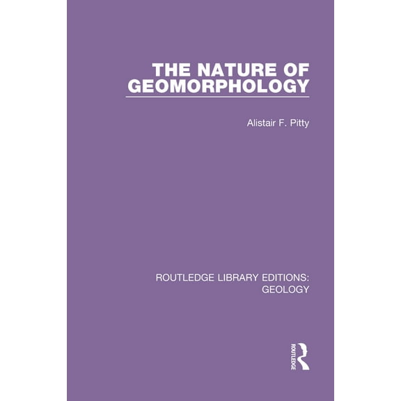 Routledge Library Editions: Geology The Nature of Geomorphology, (Paperback)