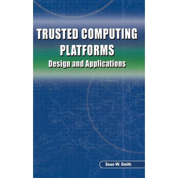 Trusted Computing Platforms: Design and Applications, (Hardcover)