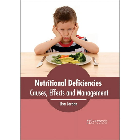 Nutritional Deficiencies: Causes, Effects and Management, (Hardcover)