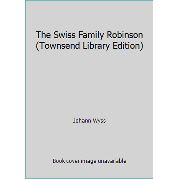 Pre-Owned The Swiss Family Robinson (Townsend Library Edition) (Unknown) 1591940567 9781591940562