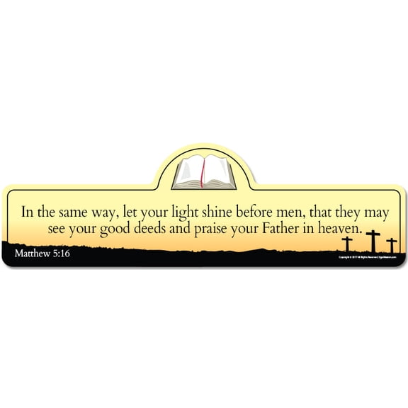SignMission P-618 Matthew 5.16Y 6 x 18 in. Street Sign - Matthew 5-16 Bible Verse