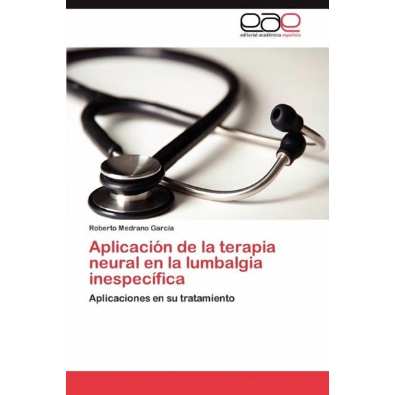 Aplicación de la terapia neural en la lumbalgia inespecífica (Paperback)