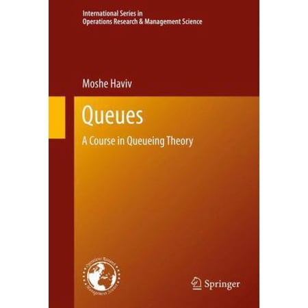 International Operations Research & Mana Queues: A Course in Queueing Theory Book 191 (Hardcover)