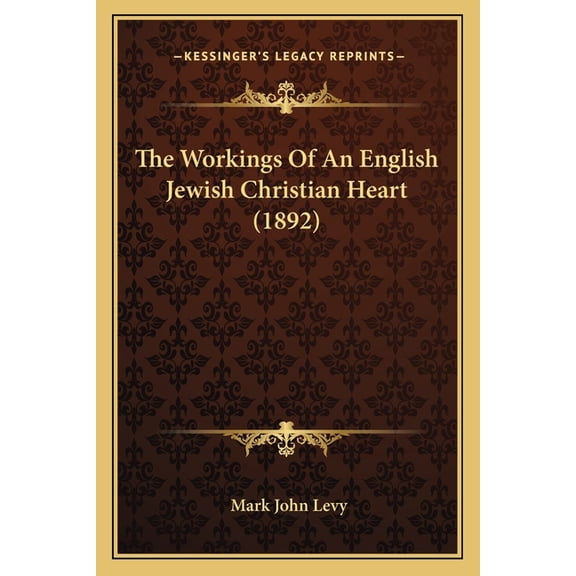 The Workings Of An English Jewish Christian Heart (1892) (Paperback)