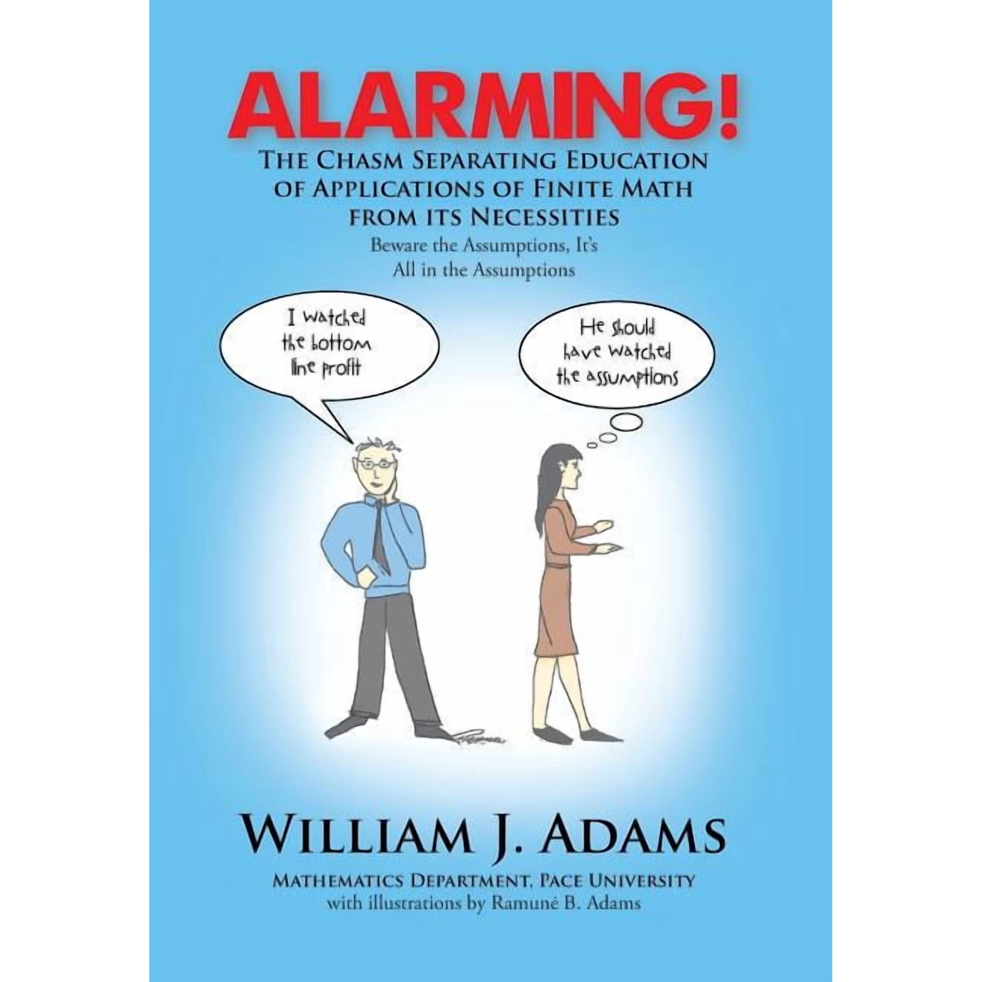 Alarming! the Chasm Separating Education of Applications of Finite Math from It's Necessities, (Hardcover)
