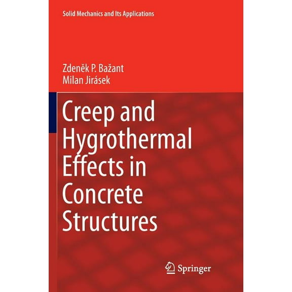 Solid Mechanics and Its Applications Creep and Hygrothermal Effects in Concrete Structures, Book 225, (Paperback)