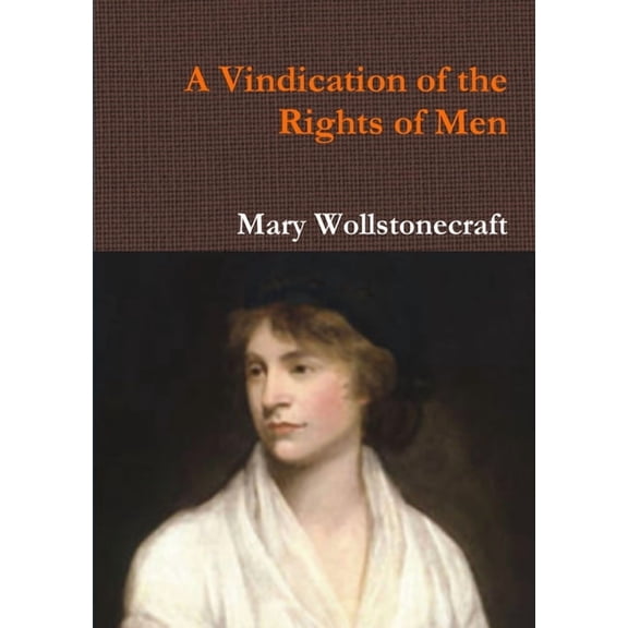 A Vindication of the Rights of Men, (Paperback)