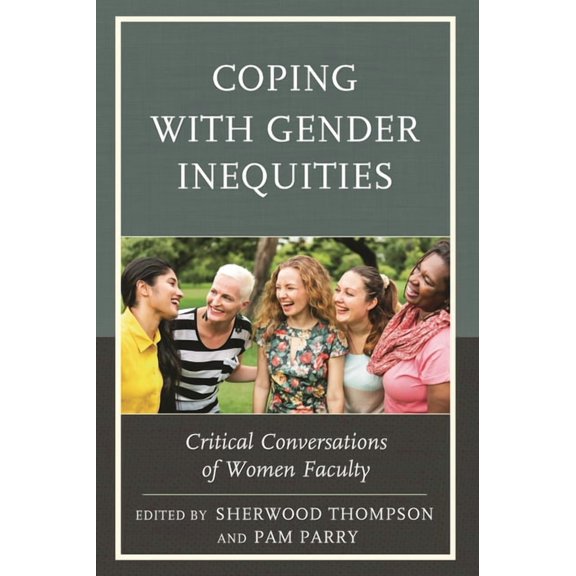 Coping with Gender Inequities: Critical Conversations of Women Faculty, (Hardcover)