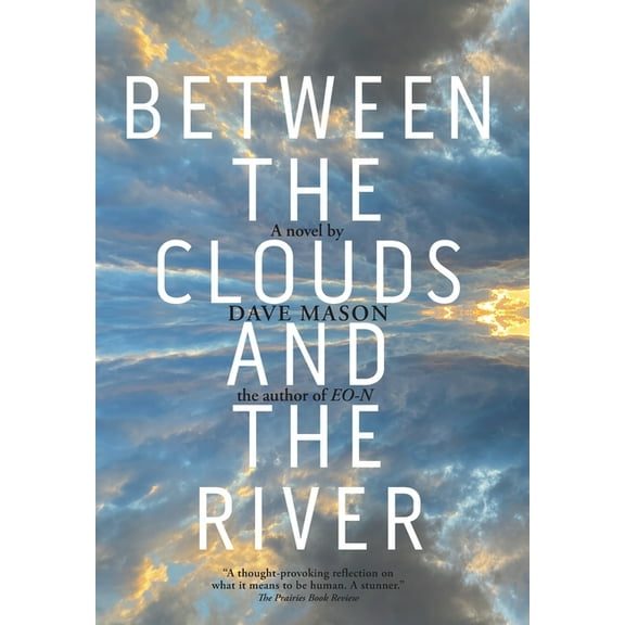 Between the Clouds and the River, (Hardcover)
