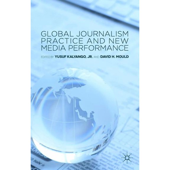 Global Journalism Practice and New Media Performance, (Hardcover)