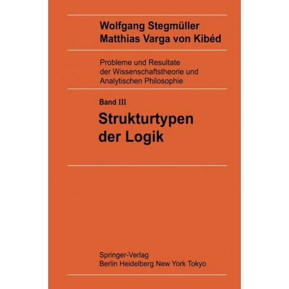 Probleme Und Resultate der Wissenschaftstheorie Und Analytis: Strukturtypen Der Logik (Paperback)
