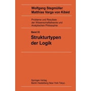Probleme Und Resultate der Wissenschaftstheorie Und Analytis: Strukturtypen Der Logik (Paperback)